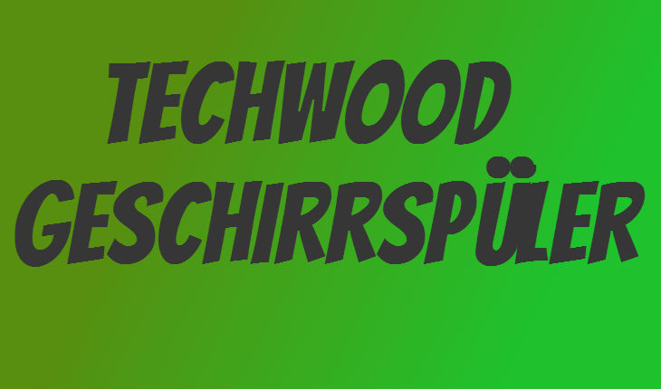 Techwood Geschirrspüler