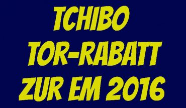 Tchibo Tor Rabatt