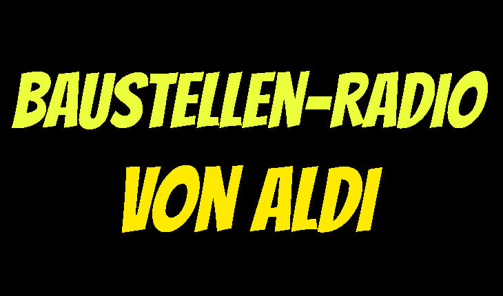 ALDI Baustellen-Radio