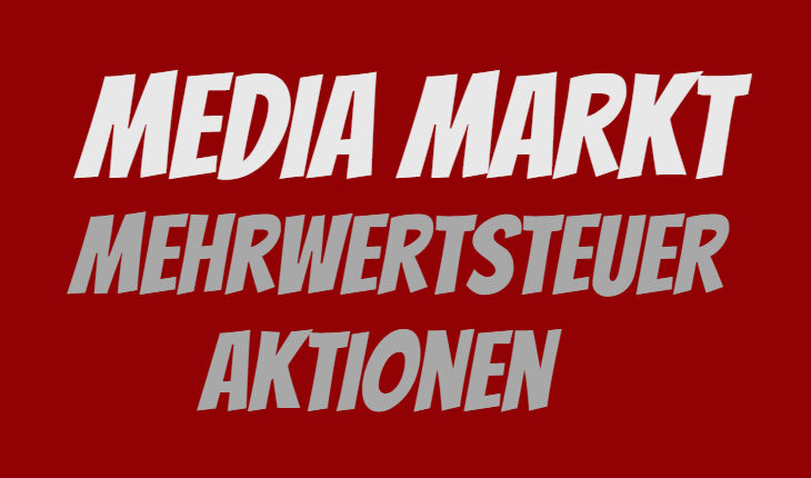 Media Markt Mehrwertsteuer Aktion