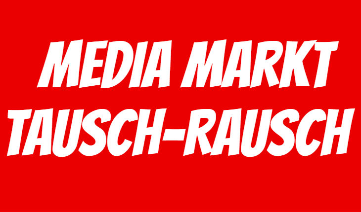 Media Markt Tausch-Rausch